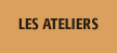 Les ateliers